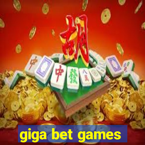 giga bet games